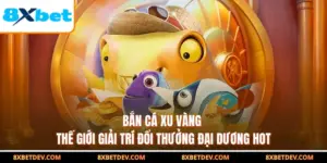 Bắn Cá Xu Vàng - Thế Giới Giải Trí Đổi Thưởng Đại Dương Hot