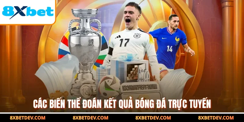 Các biến thể đoán kết quả bóng đá trực tuyến