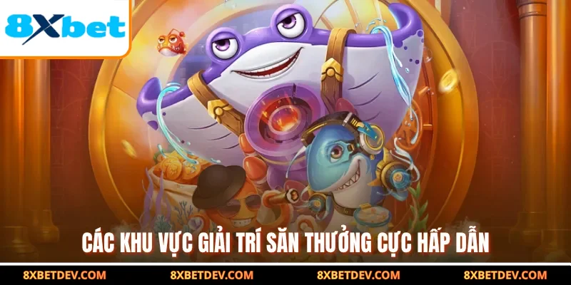 Các khu vực giải trí săn thưởng cực hấp dẫn