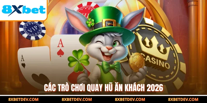 các trò chơi quay hũ ăn khách 2026