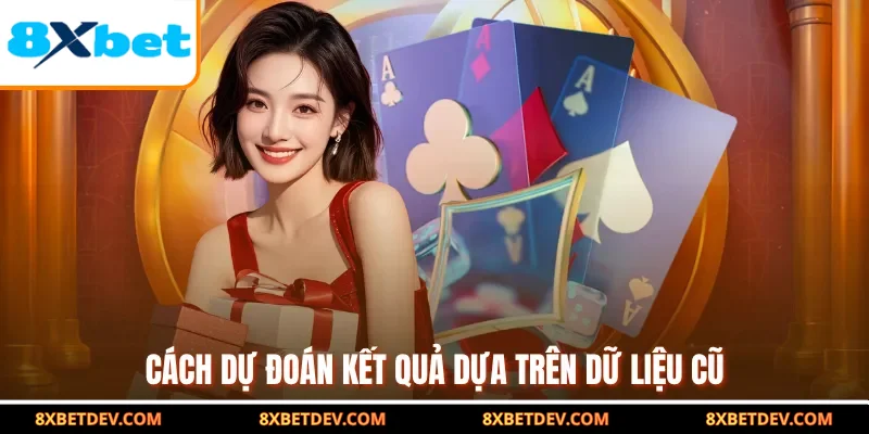 Cách dự đoán kết quả dựa trên dữ liệu cũ