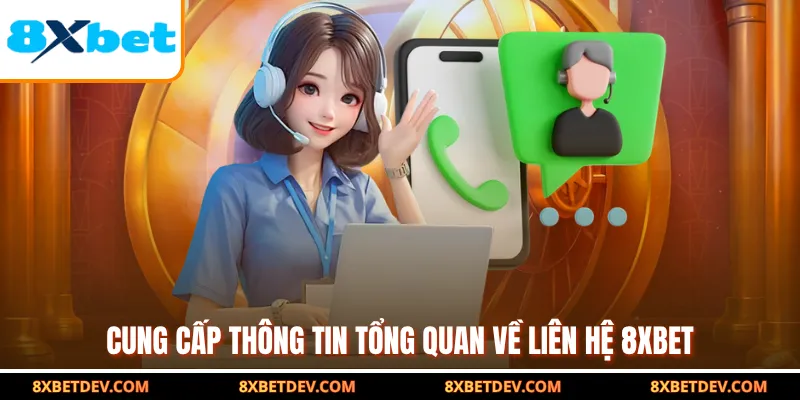 cung cấp thông tin tổng quan về liên hệ 8xbet