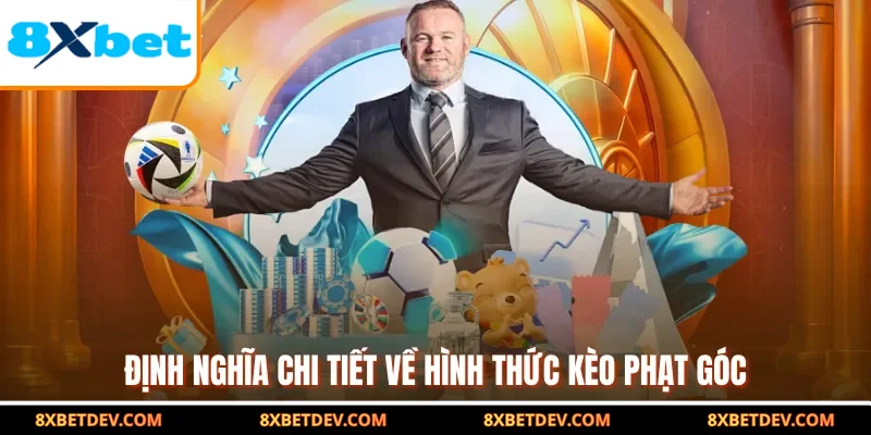 Định nghĩa chi tiết về hình thức kèo phạt góc