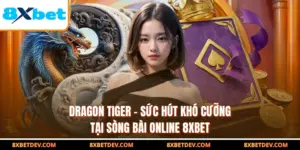 Dragon Tiger - Sức Hút Khó Cưỡng Tại Sòng Bài online 8XBET
