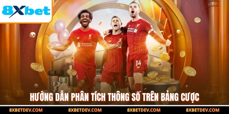 Hướng dẫn phân tích thông số trên bảng cược