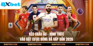 Kèo Châu Âu - Hình Thức Vào Đặt Cược Bóng Đá Hấp Dẫn 2026