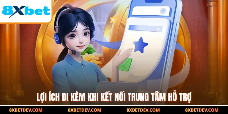 lợi ích đi kèm khi kết nối trung tâm hỗ trợ