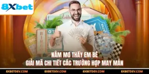 Nằm Mơ Thấy Em Bé - Giải Mã Chi Tiết Các Trường Hợp May Mắn