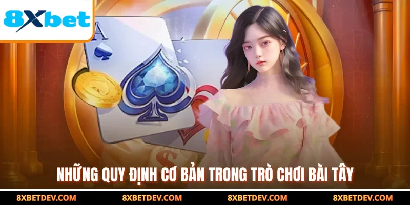 Những quy định cơ bản trong trò chơi bài tây