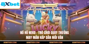 Nổ Hũ Neko - Trò Chơi Quay Thưởng May Mắn Hấp Dẫn Mỗi Ván