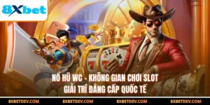 Nổ Hũ WC - Không Gian Chơi Slot Giải Trí Đẳng Cấp Quốc Tế