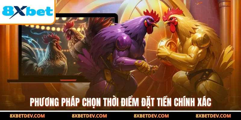 Phương pháp chọn thời điểm đặt tiền chính xác