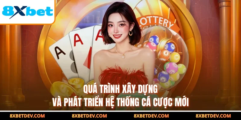 quá trình xây dựng và phát triển hệ thống cá cược