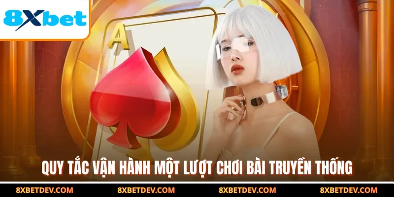 Quy tắc vận hành một lượt chơi bài truyền thống