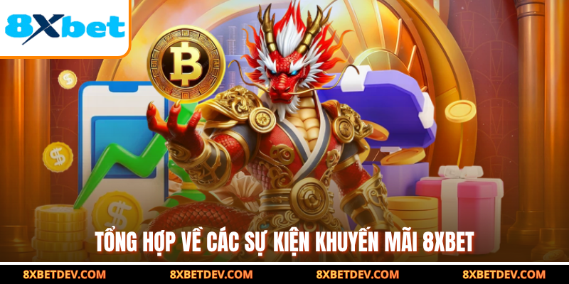 Tổng hợp các sự kiện khuyến mãi 8xbet