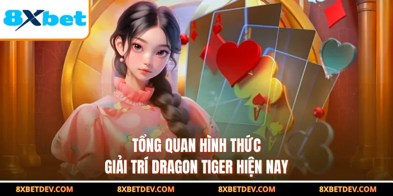 Tổng quan hình thức giải trí dragon tiger hiện nay