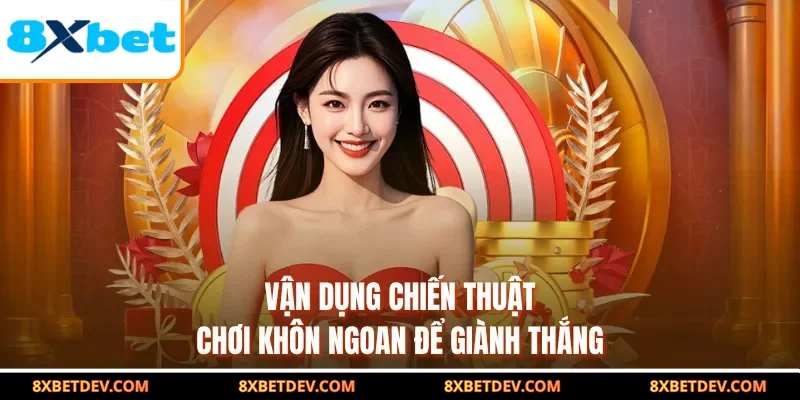 vận dụng chiến thuật chơi khôn ngoan để giành thắng